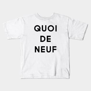 Quoi de neuf Kids T-Shirt